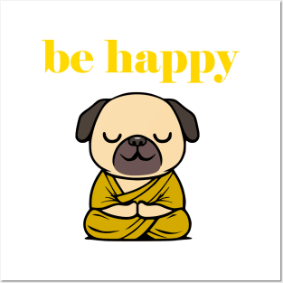 Cute Be Happy Meditating Cartoon Monk Pug Dog Posters and Art